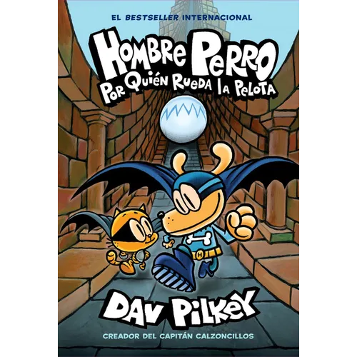 Hombre Perro: Por Quién Rueda La Pelota (Dog Man: For Whom the Ball Rolls ): Volume 7