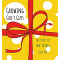 Growing God's Gifts: The Fruit of the Spirit