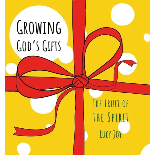 Growing God's Gifts: The Fruit of the Spirit - Hardcover
