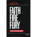 Faith Fire Fury: The Battle Plan for Biblical Manhood