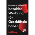 Der moderne Leitfaden für bezahlte Werbung für Geschäftsinhaber: Eine schnelle Einführung in Google-, Facebook-, Instagram-, YouTube- und TikTok-Anzei