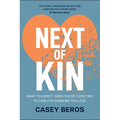Next of Kin: What to Expect When You're Expecting to Care for Someone You Love