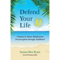 Defend Your Life II: Vitamin D: Better Health from Preconception through Adulthood