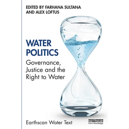 Water Politics: Governance, Justice and the Right to Water