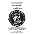 The Importance of Wise Decisions: How to Increase Your Happiness and Personal Success at Home and in the Workplace