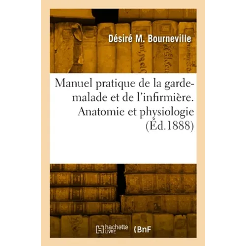 Manuel pratique de la garde-malade et de l'infirmière