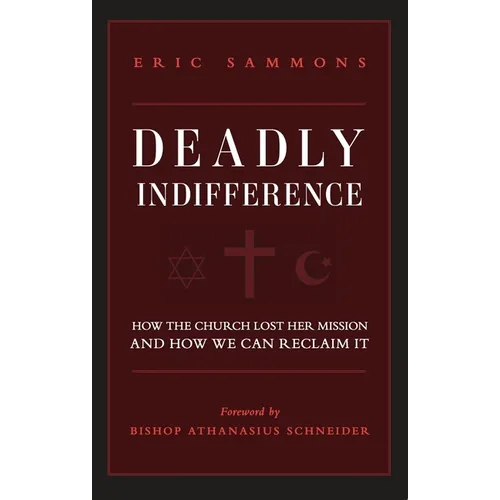Deadly Indifference: How the Church Lost Her Mission, and How We Can Reclaim It