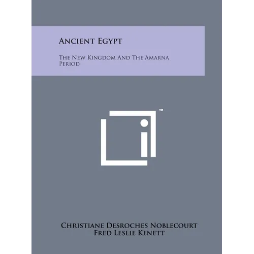Ancient Egypt: The New Kingdom And The Amarna Period