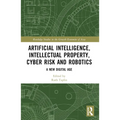 Artificial Intelligence, Intellectual Property, Cyber Risk and Robotics: A New Digital Age