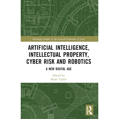 Artificial Intelligence, Intellectual Property, Cyber Risk and Robotics: A New Digital Age