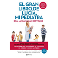 El Gran Libro de Lucía, Mi Pediatra (Edición 5° Aniversario) / The Big Book of Lucía, My Pediatrician (5th Anniversary Edition)