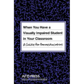When You Have a Visually Impaired Student in Your Classroom: A Guide for Paraeducators