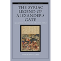 The Syriac Legend of Alexander's Gate: Apocalypticism at the Crossroads of Byzantium and Iran