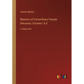 Memoirs of Extraordinary Popular Delusions; Volumes I & II: in large print
