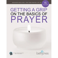 Getting a Grip on the Basics of Prayer: Discover a Purposeful Prayer Life with God