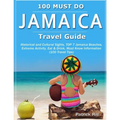 JAMAICA Travel Guide: Historical and Cultural Sights, TOP 7 Jamaica Beaches, Extreme Activity, Eat & Drink, Must Know Information (100 Travel Tips)