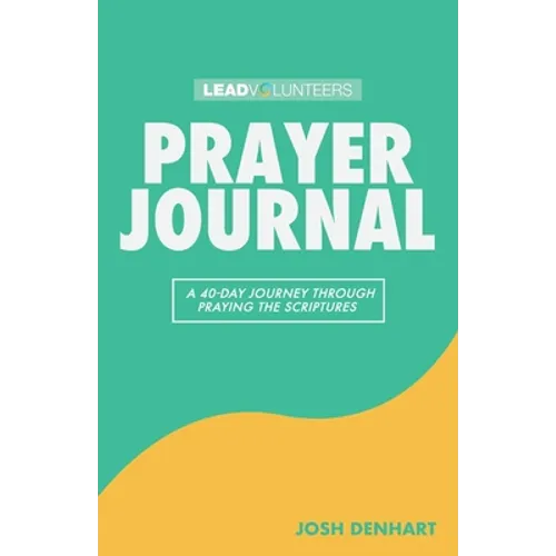 Prayer Journal: A 40-Day Journey Through Praying The Scriptures