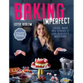 Baking Imperfect: Crush, Whip and Spread It Like Nobody's Watching