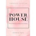 The Powerhouse Collection: A collection of poetry and reflections on empowerment and healing