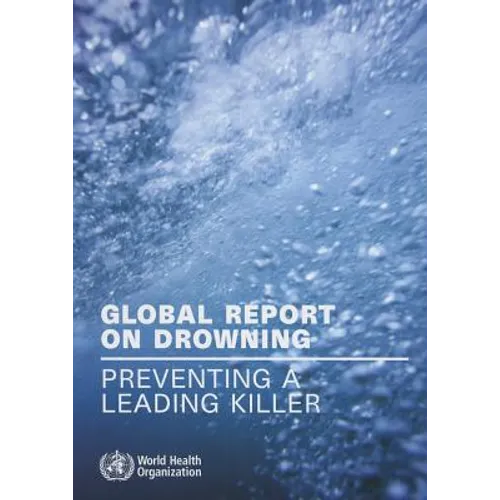 Global Report on Drowning: Preventing a Leading Killer