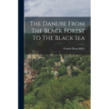 The Danube From The Black Forest To The Black Sea