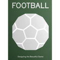 Football: Designing the Beautiful Game