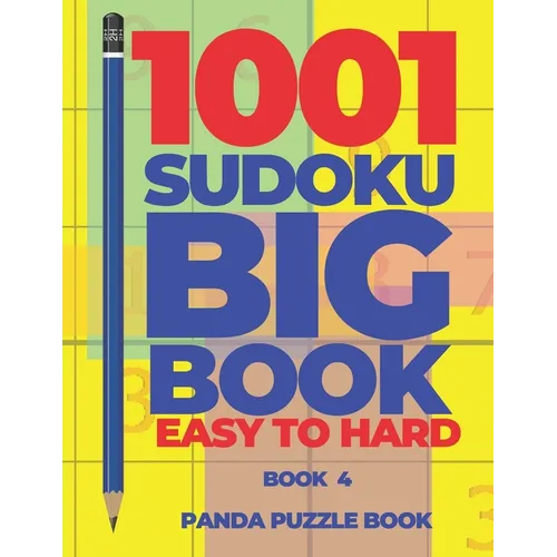 1001 Sudoku Big Book Easy To Hard - Book 4: Brain Games for Adults - Logic Games For Adults