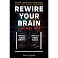 Rewire Your Brain: 2 Books in 1 Master Your Mindset For Success and Habit Hack Your Way To Happiness: How To Change Habits and Mindset in 30 days