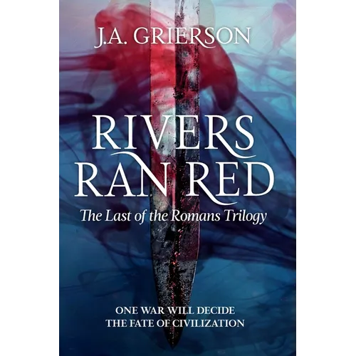 Rivers Ran Red: The Last of the Romans trilogy