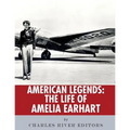 American Legends: The Life of Amelia Earhart