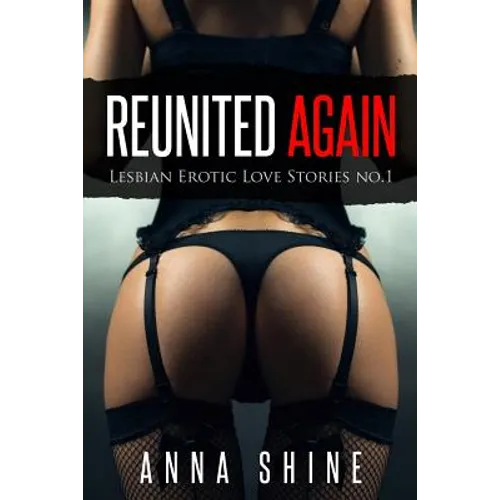 Reunited Again: Lesbian Romance Novels, Lesbians Orgy, Milf Lesbians: First Time Lesbians, Big Tit Lesbian, Lesbian Romance Kindle Boo