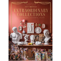 Extraordinary Collections: French Interiors - Flea Markets - Ateliers