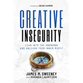 Creative Insecurity: Lean Into the Unknown and Unleash Your Inner Misfit