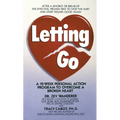 Letting Go: A 12-Week Personal Action Program to Overcome a Broken Heart