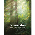 Econarrative: Ethics, Ecology, and the Search for New Narratives to Live by