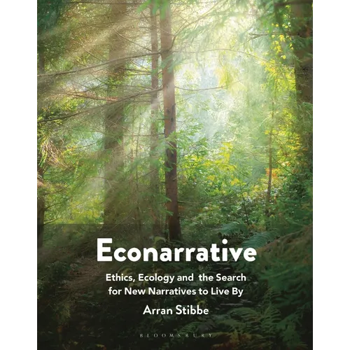 Econarrative: Ethics, Ecology, and the Search for New Narratives to Live by