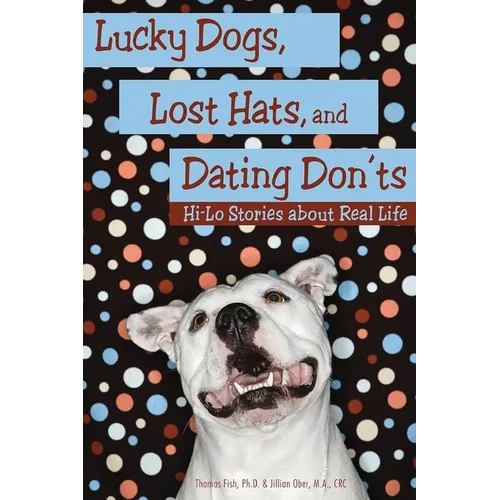 Lucky Dogs, Lost Hats, and Dating Don'ts: Hi-Lo Stories about Real Life
