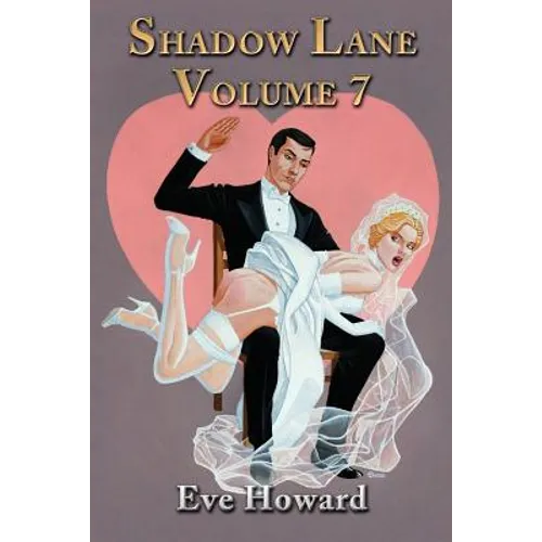 Shadow Lane Volume 7: How Cute Is That? a Novel of Spanking, Sex and Love