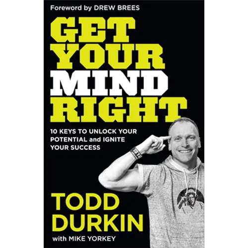Get Your Mind Right: 10 Keys to Unlock Your Potential and Ignite Your Success