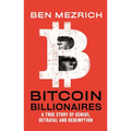 Bitcoin Billionaires: A True Story of Genius, Betrayal, and Redemption