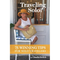 Traveling Solo?: 75 Winning Tips for Traveling Solo