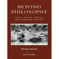 Beyond Philosophy: Ethics, History, Marxism, and Liberation Theology