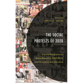 Social Protests of 2020: Visceral Responses to Police Brutality, COVID-19, and Circumscribed Sexuality