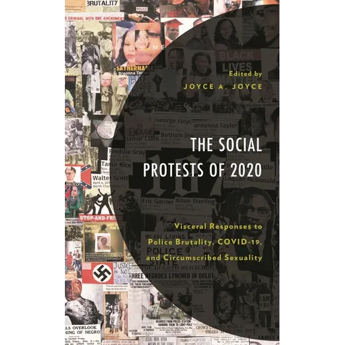 Social Protests of 2020: Visceral Responses to Police Brutality, COVID-19, and Circumscribed Sexuality