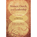 Women, Church, and Leadership: New Paradigms: Essays in Honor of Jean Miller Schmidt