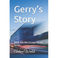 Gerry's Story: Book 4 in the Escape Route Series