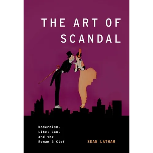 The Art of Scandal: Modernism, Libel Law, and the Roman À Clef