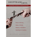 Deep Tradeoffs: Restoring Balance and Respect In A Polarized, Angry World