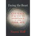 Facing the Beast: Courage, Faith, and Resistance in a New Dark Age