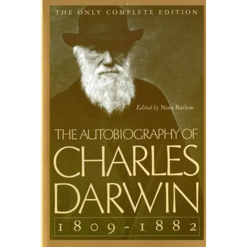 The Autobiography of Charles Darwin: 1809-1882